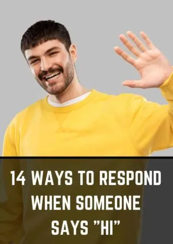 The 14 Best Ways to Respond When Someone Says Hi