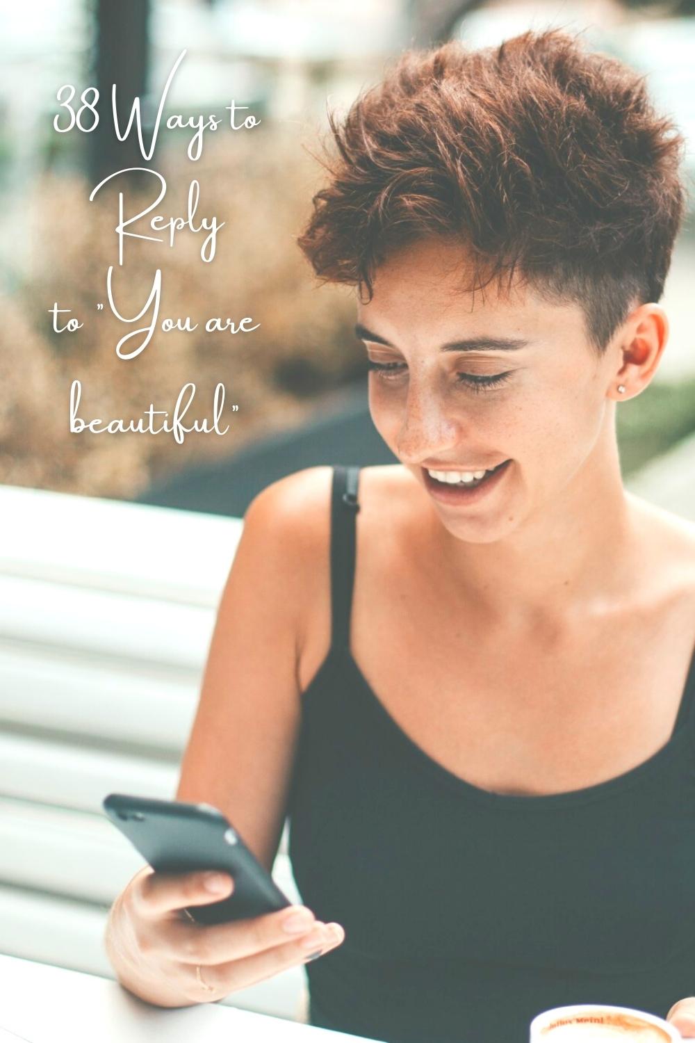 38 Ways to Reply to You are beautiful